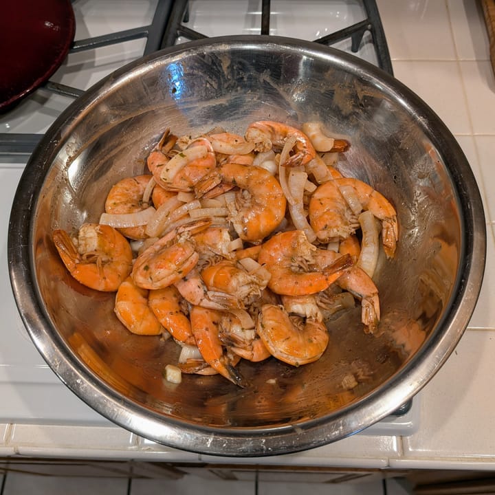Shrimps... forget about it.  A nice large bowl of warm 8 - 12 count colossal shrimp ready for a colossal dip in some Shrimp Cocktail Sauce.